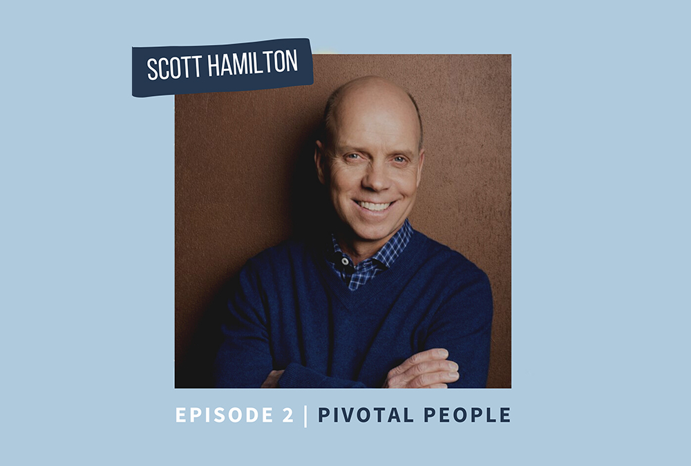 Scott Hamilton – Episode 2 | Pivotal People
